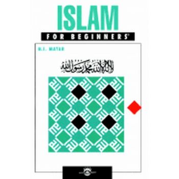 ISLAM FOR BEGINNERS. (N. I. Matar)