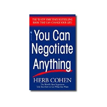 YOU CAN NEGOTIATE ANYTHING. (H.Cohen)