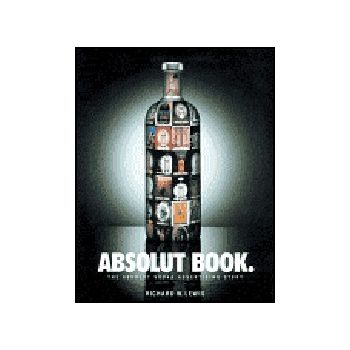 ABSOLUT BOOK. The Absolut Vodka Advertising Stor