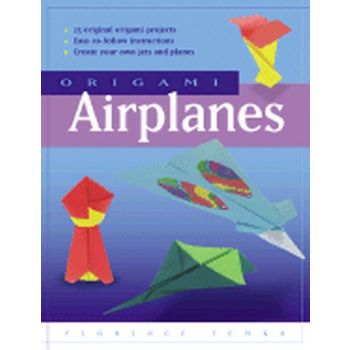 ORIGAMI AIRPLANES: How to Fold and Design Them.