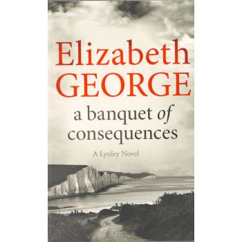 A BANQUET OF CONSEQUENCES. “Inspector Lynley“, Book 16