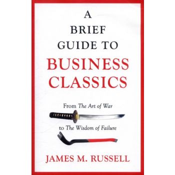 A BRIEF GUIDE TO BUSINESS CLASSICS