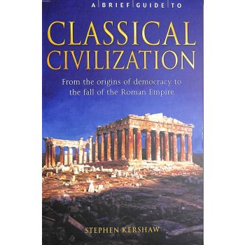 A BRIEF GUIDE TO CLASSICAL CIVILIZATION