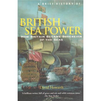 A BRIEF HISTORY OF BRITISH SEA POWER