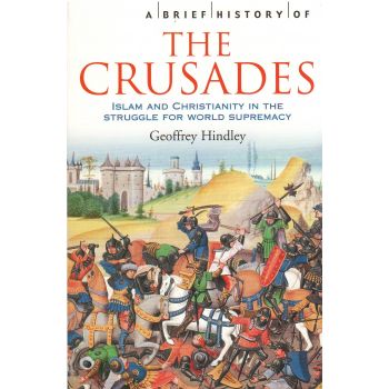A BRIEF HISTORY OF THE CRUSADES: Islam and Chris