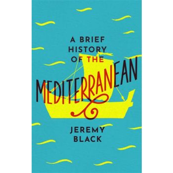 A BRIEF HISTORY OF THE MEDITERRANEAN