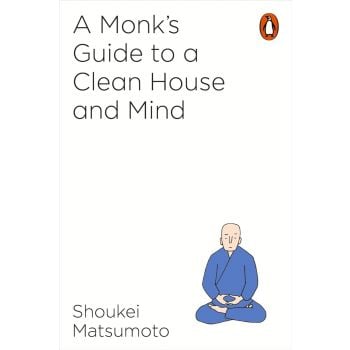 A BUDDHIST MONK`S GUIDE TO A CLEAN HOUSE AND MIND