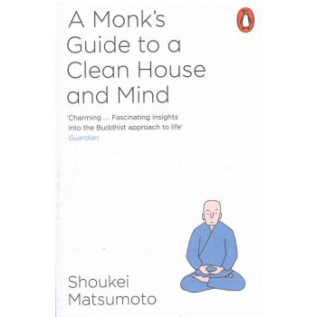 A BUDDHIST MONK`S GUIDE TO A CLEAN HOUSE AND MIND