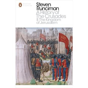 A History of the Crusades II: The Kingdom of Jerusalem