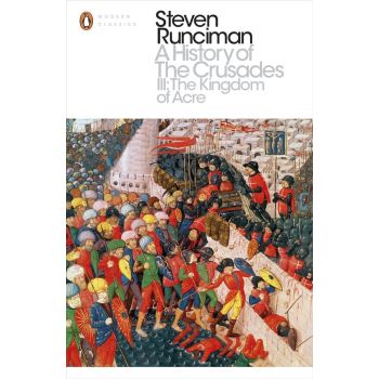 A History of the Crusades III: The Kingdom of Acre