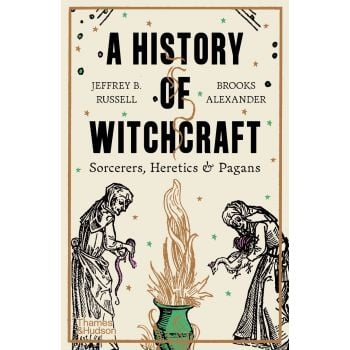A HISTORY OF WITCHCRAFT: Sorcerers, Heretics and Pagans