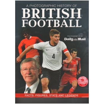 A PHOTOGRAPHIC HISTORY OF BRITISH FOOTBALL