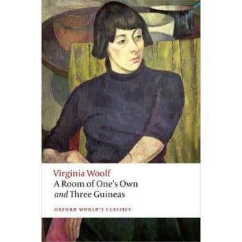 A ROOM OF ONE`S OWN AND THREE GUINEAS. “Oxford World`s Classics“