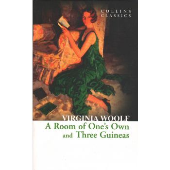 A ROOM OF ONE`S OWN AND THREE GUINEAS. “Collins Classics“