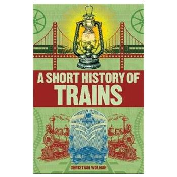 A SHORT HISTORY OF TRAINS