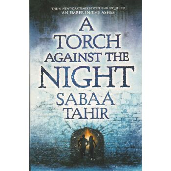 A TORCH AGAINST THE NIGHT. “An Ember in the Ashes“, Book 2