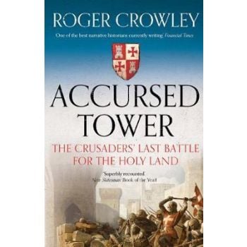 ACCURSED TOWER : The Crusaders`  Last Battle for the Holy Land
