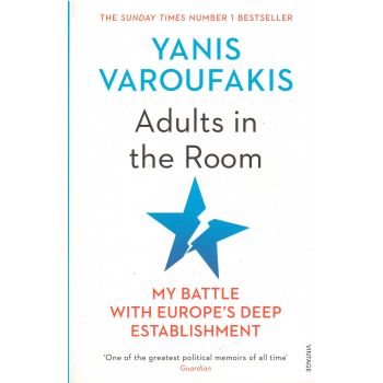 ADULTS IN THE ROOM: My Battle With Europe`s Deep Establishment