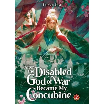After the Disabled God of War Became My Concubine, Vol. 2 (Novel)