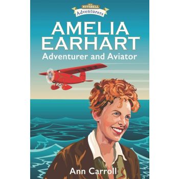 AMELIA EARHART : Adventurer and Aviator