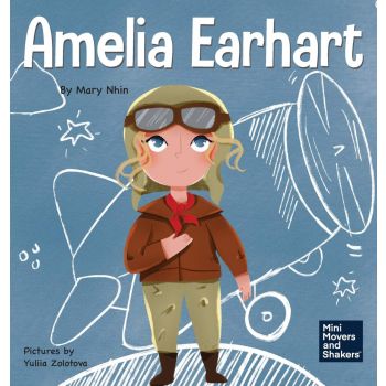 AMELIA EARHART : A Kid`s Book About Flying Against All Odds