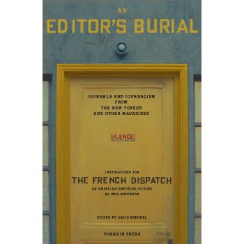 AN EDITOR`S BURIAL : Journals and Journalism from the New Yorker and Other Magazines