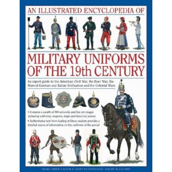 AN ILLUSTRATED ENCYCLOPAEDIA OF MILITARY UNIFORMS OF THE 19TH CENTURY