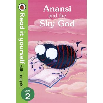 ANANSI AND THE SKY GOD. Level 2. “Read It Yourse