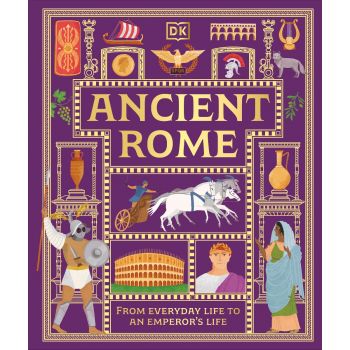 Ancient Rome: From Everyday Life to An Emperor`s Life
