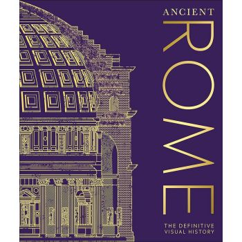ANCIENT ROME: The Definitive Visual History