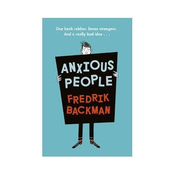 ANXIOUS PEOPLE: The No. 1 New York Times bestseller from the author of A Man Called Ove