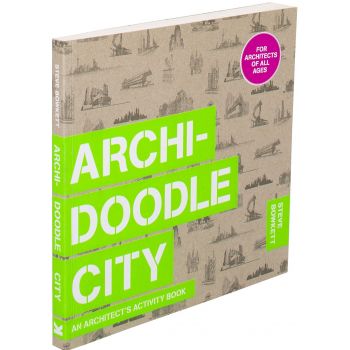 ARCHIDOODLE CITY: An Architect`s Activity Book