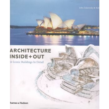 ARCHITECTURE INSIDE + OUT: 50 Iconic Buildings in Detail
