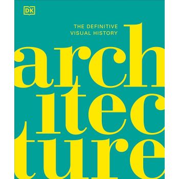 ARCHITECTURE. The Definitive Visual History