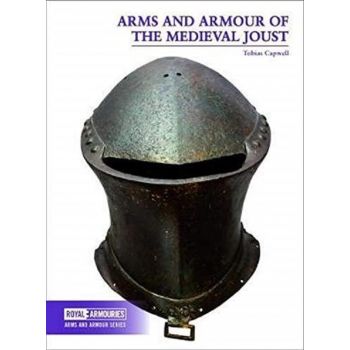 ARMS AND ARMOUR OF THE MEDIEVAL JOUST