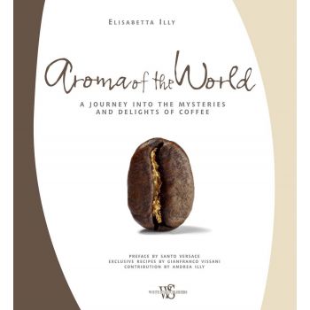 AROMA OF THE WORLD: A Journey into the Mysteries and Delights of Coffee