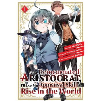 AS A REINCARNATED ARISTOCRAT, I`LL USE MY APPRAISAL SKILL TO RISE IN THE WORLD, Vol. 1