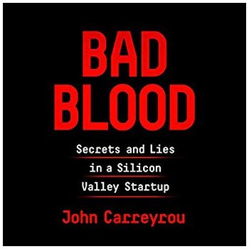 BAD BLOOD: Secrets and Lies in a Silicon Valley Startup