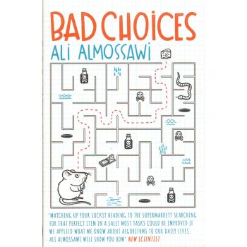 BAD CHOICES: How Algorithms Can Help You Think Smarter and Live Happier