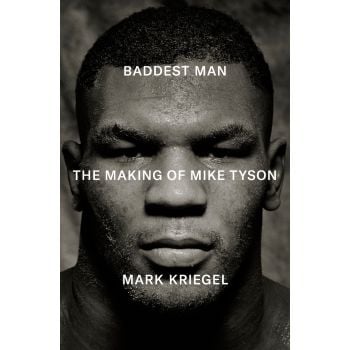 Baddest Man: The making of Mike Tyson (Trade Paperback)