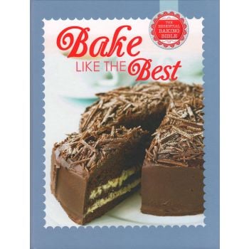 BAKE LIKE THE BEST: The Essential Baking Bible