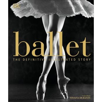 BALLET: The Definitive Illustrated Story