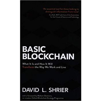 BASIC BLOCKCHAIN: What It Is and How It Will Transform the Way We Work and Live