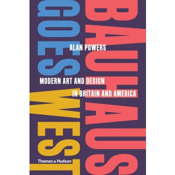 BAUHAUS GOES WEST: Modern Art and Design in Britain and America