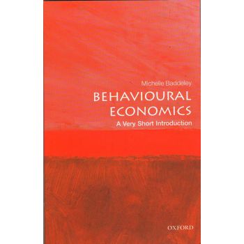 BEHAVIOURAL ECONOMICS. “A Very Short Introduction“