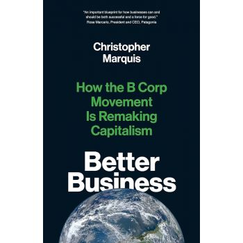 BETTER BUSINESS. How the B Corp Movement Is