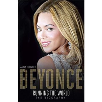 BEYONCE: Running the World. The Biography