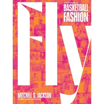 FLY. The Big Book of Basketball Fashion