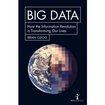 BIG DATA: How the Information Revolution Is Transforming Our Lives
