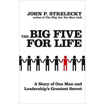 THE BIG FIVE FOR LIFE: A story of one man and leadership`s greatest secret